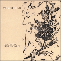 ZEB GOULD: All Of the Morningbirds