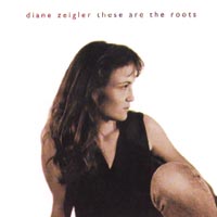 DIANE ZEIGLER: These Are the Roots