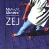 ZEJ: Midnight, Montreal