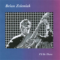 BRIAN ZELENIAK: I'll Be There