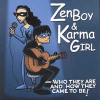 Zen Boy & Karma Girl : Who They Are and How They Came To Be