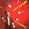 ZERO PARADE: Lost Our Record Deal