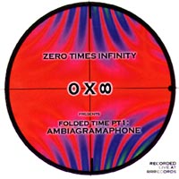 ZERO TIMES INFINITY: Folded Time 1 : Ambiagramaphone