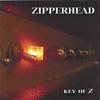 ZIPPERHEAD: Key Of Z