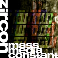 Zircon : Mass Media Constant