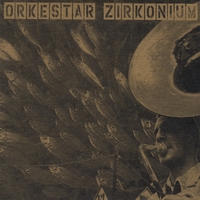 Orkestar Zirkonium : Orkestar Zirkonium