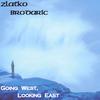 ZLATKO BRODARIC: Going West, Looking East