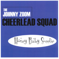 The Johnny Zoom Cheerlead Squad : HoneyBabySweetie