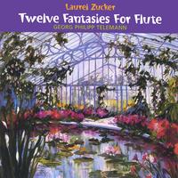 LAUREL ZUCKER: Twelve Fantasies for Flute