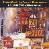 Laurel Zucker : Flute Music by French Composers