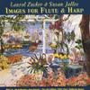 LAUREL ZUCKER AND SUSAN JOLLES: Images for Flute and Harp