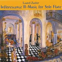 Laurel Zucker : Inflorescence 2-Music for Solo Flute
