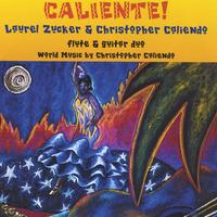 LAUREL ZUCKER AND CHRISTOPHER CALIENDO: Caliente! Flute and Guitar World Music Duo