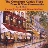 LAUREL ZUCKER AND RENEE SIEBERT: The Complete Kuhlau Flute Duos and Divertissements, Opus 10, 102, 68