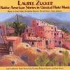 LAUREL ZUCKER, MARC SHAPIRO, RICHARD SAVINO, JACK FOOTE: Native American stories in Classical Flute Music