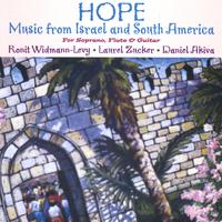 Ronit Widmann-Levy, Laurel Zucker, Daniel Akiva : Hope: Music from Israel and South America for soprano, flute, guitar