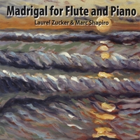 LAUREL ZUCKER AND MARC SHAPIRO: Madrigal For Flute And Piano