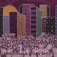 LAUREL ZUCKER & RICHARD SAVINO: Tango Nuyoricano For Flute And Guitar