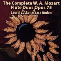 Laurel Zucker and Sara Andon : The Mozart Flute Duos, Opus 75 No. 1-6
