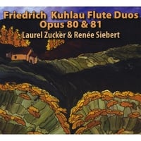 Laurel Zucker and Rene Siebert : The Complete Frederick Kuhlau Flute Duos, Opus 80 & 81