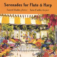 LAUREL ZUCKER AND SARA CUTLER: Serenades for flute and harp