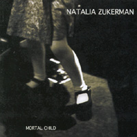 Natalia Zukerman : Mortal Child