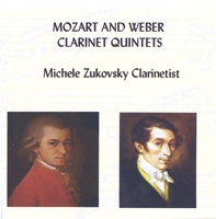 MICHELE ZUKOVSKY CLARINETIST: Mozart and Weber Clarinet Quintets