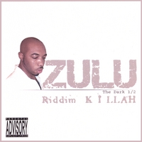 ZULU : Riddim Killah (The Dark 1/2)