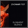 Zvonimir Tot: Eloquent Silence