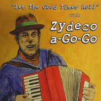 Zydeco-a-Go-Go : Let The Good Times Roll
