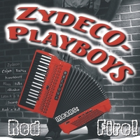 ZYDECO-PLAYBOYS: Red means Fire