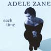 Adele Zane: Each Time