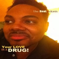 The Real Adonis: Your Love Is a Drug (Lets Try It Again)