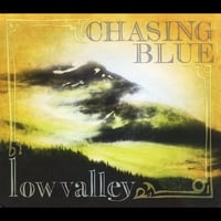 Chasing Blue: Low Valley