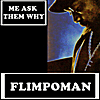 Flimpoman: Me Ask Them Why