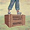 Heroes and Villains: Soapbox