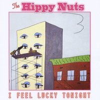 The Hippy Nuts: I Feel Lucky Tonight