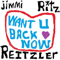 Jimmi Ritz Reitzler: Want U Back Now