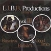 L.I.B.B. PRODUCTIONS PRESENTS VOL. 3: BUSINESS, BULLSH*T & GOOD TIMES
