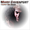 Mark Davenport: I Love You More