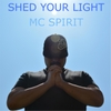 MC Spirit: Shed Your Light
