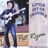 Pat Ryan: Little Bit of Trouble