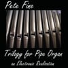 Pete Fine: Trilogy for Pipe Organ