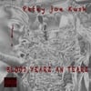 Petey Joe Kush: Blood,Yearz an Tearz