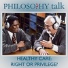 Philosophy Talk: 207: Health Care (Right or Privilege)