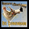 Ric Cunningham: Adventures in the Modern Lounge