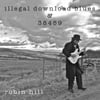 Robin Hill: illegal Download Blues & 38459