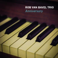 Rob Van Bavel Trio: Anniversary