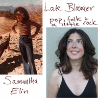 Samantha Elin: Late Bloomer  (Pop, Folk & a Little Rock)