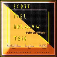 Scott Earl Holman Trio: Faith and Works